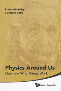 Physics Around Us:How and Why Things Work