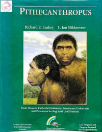 Pithecanthropus, Kisah Manusia Purba Dari Indonesia, Penemunya Dubois dan Arti Penemuan Itu Bagi Asal-Usul Manusia