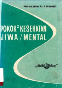 Pokok-poko Kesehatan Jiwa dan Mental / Abdul Aziz El-Quussy