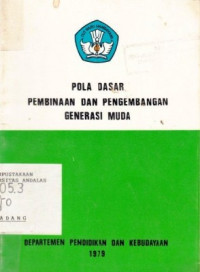 Pola Dasar Pembinaan Dan Pengembangan Generasi Muda  / DEPDIKBUD