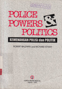 Police Powers And Politics : Kewenangan Polisi Dan Politik