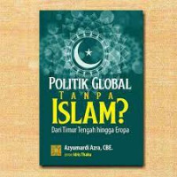 Politik Global Tanpa Islam Dari Timur Tengah Hingga Eropa.