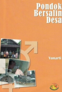 Pondok Bersalin Desa : Studi Dengan Pendekatan Antropologi Tentang Perubahan Terencana Program Kesehatan Dalam Perawatan Kehamilan Persalinan Di Desa Balai Panjang Sumatera Barat