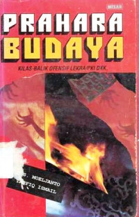 Prahara Budaya : Kilas Balik Ofensif Lekra/PKI dkk.