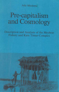 Pre-Capitalism And Cosmology : Description And Analysis Of The Meybrat Fishery And Kain Timur-Complex