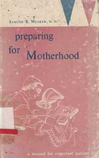 Preparing For Motherhood  A Manual For Expectant Parents