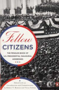 Fellow Citizens : The Penguin Book of U.S. Presidential Inaugural Addresses