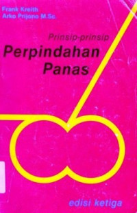 Prinsip-Prinsip Perpindahan Panas / Frank Kreith; Arko Prijono