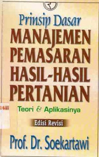 Prinsip Dasar Manajemen Pemasaran Hasil- Hasil Pertanian : Teori Dan Aplikasinya