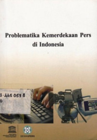 Problematika Kemerdekaan Pers Di Indonesia / Penyunting: Samsuri,Tim Unesco