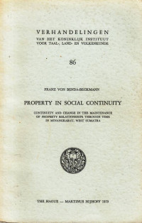 Property In Social Contunuity : Contiuity And Change In The Maitenance Of Property Relationships Through Time In Minangkabau West Sumatra