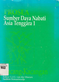 Prosea Sumber Daya Nabati Asia Tenggara 1 : Kacang-Kacangan / Editor L.J.G Van Der Maesen; Sadikin Somaatmadja