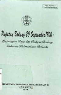 Puputan Badung 20 September 1906 : Perjuangan Raja Dan Rakyat Badung Melawan Kolonialisme Belanda