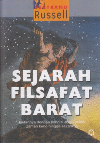 Sejarah Filsafat Barat : Kaitannya Dengan Kondisi Sosio-Politi Dari Zaman Kuno Hingga Sekarang