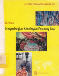 Laporan Pembangunan Dunia 2002 Ikhtisar Mengembangkan Kelembagaan Penunjang Pasar