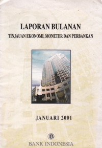 Laporan Bulanan : Tinjauan Ekonomi Moneter dan Perbankan Januari 2001