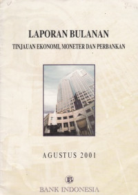 Laporan Bulanan : Tinjauan Ekonomi Moneter dan Perbankan : Agustus 2001