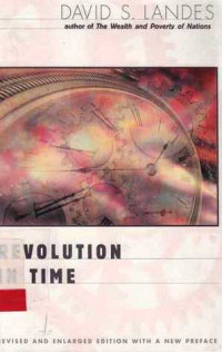 Revolution In Time : Clocks and The Making of the Modern World