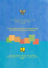 Peraturan Menteri Pekerjaan Umum Nomor 18/PRT/M/2007 Tanggal 06 Juni 2007 Tentang Penyelenggaraan Pengembangan Sistem Penyediaan Air Minum