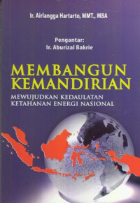 Membangun Kemandirian: Mewujudkan Kedaulatan Ketahanan Energi Nasional