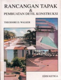 Rancangan Tapak dan Pembuatan Detil Konstruksi / Theodore D. Walker