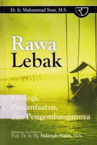 Rawa Lebak : Ekologi Pemanfaatan dan Pengembanganny / Muhammad Noor