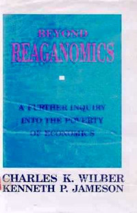 Beyond reaganomics  a Further inquiry into the poverty of economics