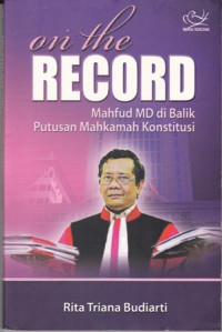 On The Rechord:Mahfud MD di Balik Putusan Mahkamah Konstitusi