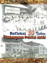 Refleksi 50 Tahun Pembangunan Provinsi Jambi