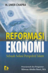 Reformasi ekonomi : sebuah solusi perspektif Islam