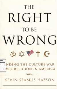 The Right to be Wrong : Ending the Culture War over Religion in America