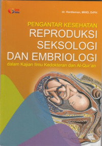 Pengantar Kesehatan Reproduksi Seksologi dan Embriologi:dalam Kajian Ilmu Kedokteran dan Al-Qur'an