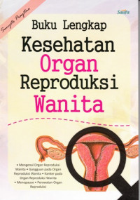 Buku Lengkap Kesehatan Organ Reproduksi Wanita