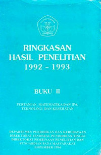 Ringkasan Hasil Penelitian 1992-1993 Buku II Pertanian, Matematika Dan IPA, Teknologi Dan Kesehatan