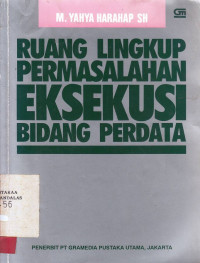 Ruang Lingkup Permasalahan Eksekusi Bidang Perdata