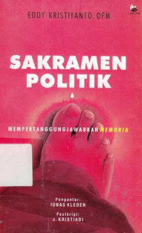 Sakramen Politik : Mempertanggung Jawabkan Memoria