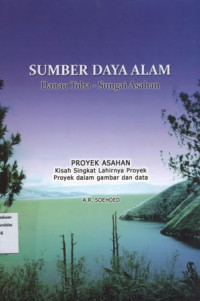 Sumber Daya Alam Danau Toba - Sungai Asahan : Proyek Asahan Kisah Singkat Lahirnya Proyek Proyek dalam Gambar dan Data