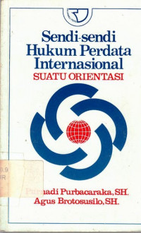 Sendi-Sendi Hukum Perdata Internasional : Suatu Orientasi