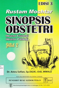 Sinopsis obstetri : Obstetri fisiologi Obstetri patologi Jilid 2