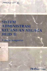 Sistem Administrasi Keuangan Negara Suatu Pengantar Jilid II