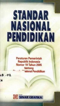 STANDAR Nasional Pendidikan Peraturan Pemerintah Republik Indonesia Nomor 19 Tahun 2005 Tentang Standar Nasional Pendidikan