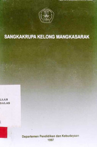 Sangkakrupa Kelong Mangkasarak / Sahabuddin Nappu; Muhammad Sikhi; Nasruddin