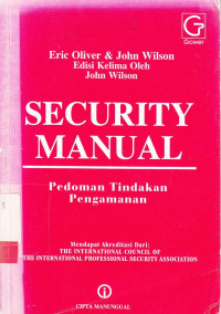 Security Manual : Pedoman Tindakan Pengamanan / Eric Oliver; John Wilson