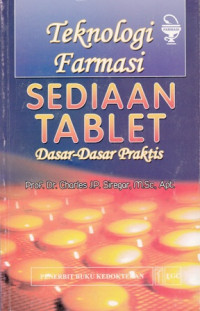 Teknologi farmasi sediaan tablet : dasar-dasar praktis