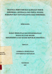 Segitiga pertumbuhan kawasan timur Indonesia; Australia dan Papua Nugini; harapan dan tantangannya bagi Indonesia