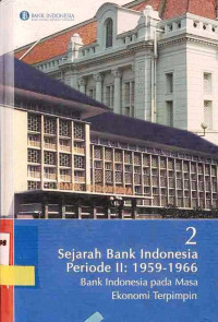 Sejarah Bank Indonesia Periode II:1959-1966 Bank Indonesia Pada Masa Ekonomi Terpimpin