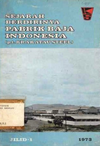 Sejarah Berdirinya Pabrik Baja Indonesia (P.Tkrakatau Steel) Jilid I