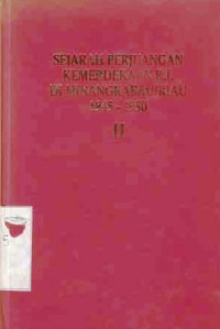 Sejarah Perjuangan Kemerdekaan R.I. Di Minangkabau/ Riau 1945-1950 II