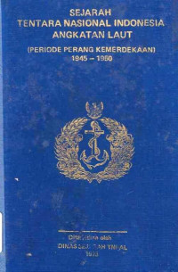 SEJARAH Tentara Nasional Indonesia Angkatan Laut : Periode Perang Kemerdekaan 1945-1950