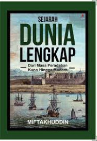 Sejarah dunia lengkap : dari masa peradaban kuno hingga modern